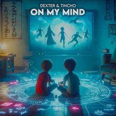 Dexter & Tincho - On My Mind