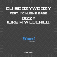 DJ BoozyWoozy Feat. Mc Hughie Babe - Dizzy (Like A Wildchild)