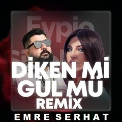 Sibel Can & Eypio - Diken Mi, Gül Mü (Emre Serhat Remix 2023) ...:::Takibde Kalin:::...
