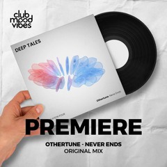 PREMIERE: Othertune ─ Never Ends (Original Mix) [Deep Tales]
