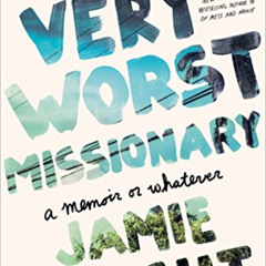 Get PDF 📍 The Very Worst Missionary: A Memoir or Whatever by  Jamie Wright PDF EBOOK