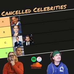 Episode 48 - Cancelled Celebrities