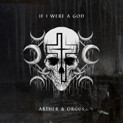 If I Were A God - Arthur x Orgus
