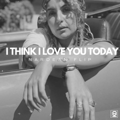 I THINK I LOVE YOU TODAY