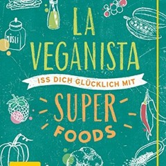 La Veganista. Iss dich glücklich mit Superfoods (GU Autoren-Kochbücher) Ebook