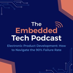 S1 | Episode 2 | Electronic Product Development: How to Navigate the 90% Failure Rate