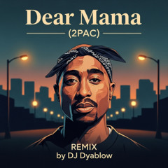 Dear Mama (2PAC) - REMIX