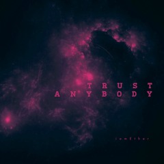 Trust-Anybody (prod RNE LM) Mixed by Dan zorn.