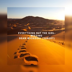 Everything But The Girl - Missing (Dean Mickoski's Sunset Edit )
