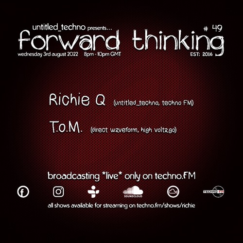 forward_thinking #49 *live* on techno FM with Richie Q & T.o.M