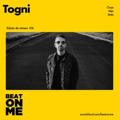 Beat On Me Podcast #106 - Togni