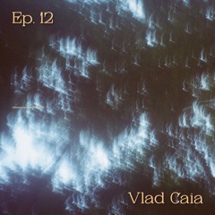 Ep. 12 - Vlad Caia