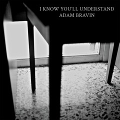 I Know You'll Understand