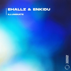 Ehallz & Enkidu - Illuminate