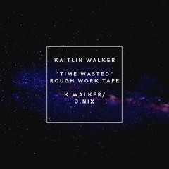 Time Wasted (work tape!) k.walker/j.nix