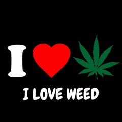 I Love Weed