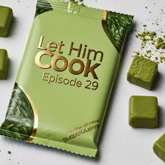 LET HIM COOK 29