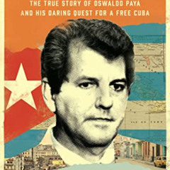 [FREE] EPUB ✉️ Give Me Liberty: The True Story of Oswaldo Payá and his Daring Quest f