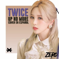 Up No More ❰Twice❱ Spanish Male Cover