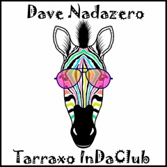 Dave Nadazero - Tarraxo InDAClub Preview