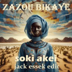 Zazou Bikaye - Soki Akei (Jack Essek Edit)