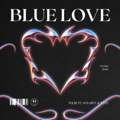 Pulse - Blue Love Remix (FT. AYA MFLT & ElGrandeToto)