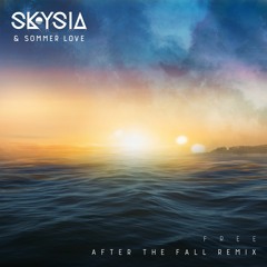 Skysia & Sommer Love - Free (After The Fall Remix)