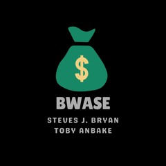 Bwase Ft. Toby Anbake