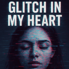 Chillman-Glitch in My Heart