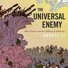 [VIEW] EBOOK EPUB KINDLE PDF The Universal Enemy: Jihad, Empire, and the Challenge of