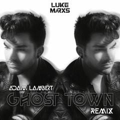 Adam Lambert - Ghost Town (Luke Marxs Remix)