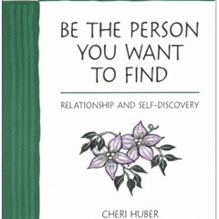 [Get] PDF 🗃️ Be the Person You Want to Find: Relationship and Self-Discovery by  Che