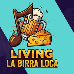 Living la Birra Loca Programa 10 Cervezas la Grua
