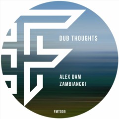 Alex Dam & Zambiancki - Dub Thoughts (Original Mix) 14/02/2020
