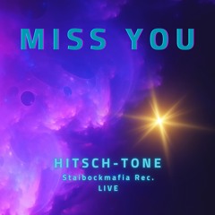 MISS YOU  HITSCH - TONE Staibockmafia Rec. LIVE