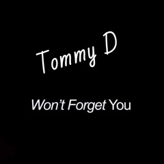 Tommy D - Won't Forget You