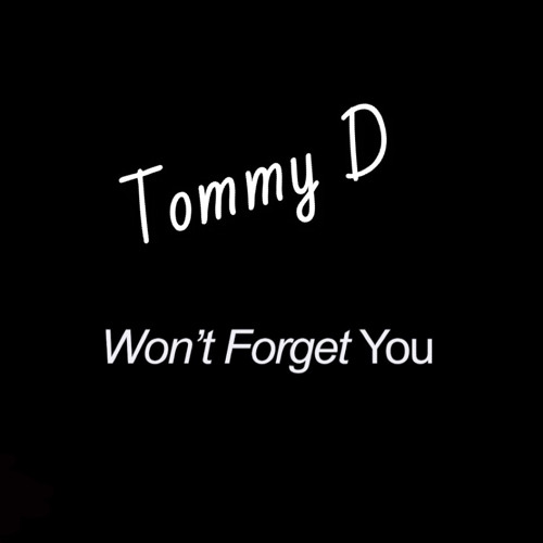 Tommy D - Won't Forget You