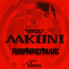 SANZU - AAKONI (ABSTRACTIVVE REMIX)