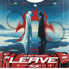 I Don't Want To Leave