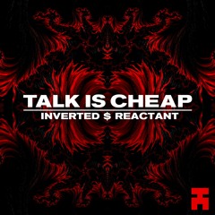 INVERTED & REACTANT - Talk Is Cheap [ENTWEIHEN]