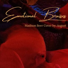 Emotional Bruises by August (Madison Beer cover)
