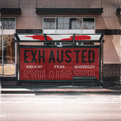 Exhausted W/ Shweezy [Prod. SHADE08]