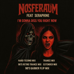 nosferatum i'm gonna diss you right now (90's gabber flip mix)