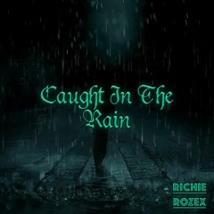 Richie Rozex - Caught In The Rain