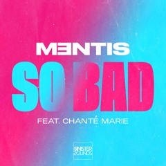 Mentis - So Bad (Feat. Chanté Marie)