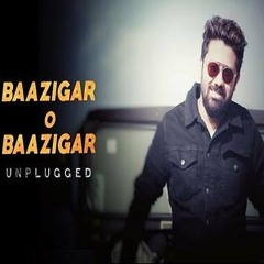 Baazigar O Baazigar Unplugged by Rahul Jain