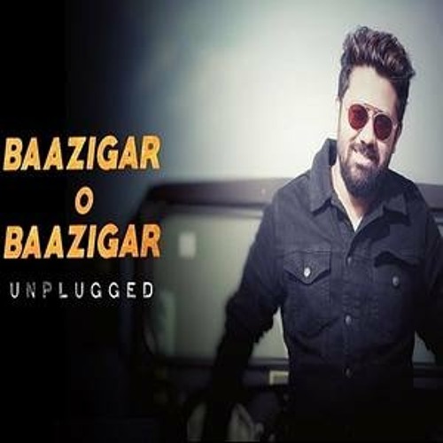Baazigar O Baazigar Unplugged by Rahul Jain