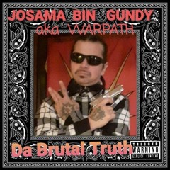 Josama Bin Gundy aka Warpath - Da Brutal Truth