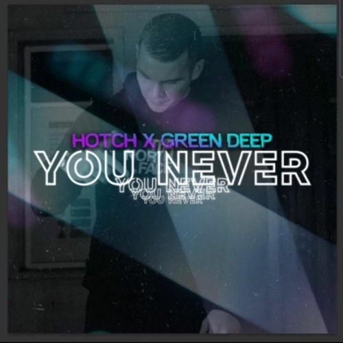 Green Deep x Mc Hotch - You Never