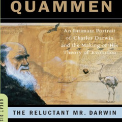 Get EBOOK ✔️ The Reluctant Mr. Darwin: An Intimate Portrait of Charles Darwin and the